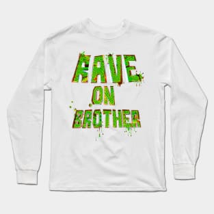 Rave on Brother Long Sleeve T-Shirt